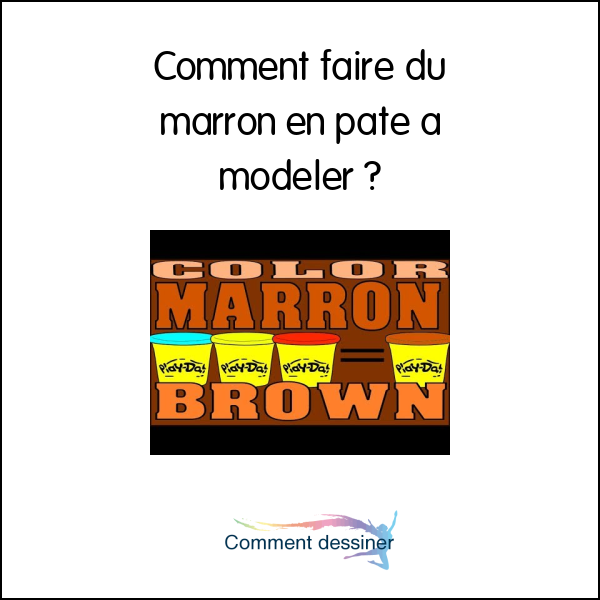 Comment faire du marron en pâte à modeler